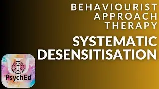 Behaviourist approach therapy - systematic desensitisation