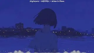 「Nightcore」&rarr;  When It Flows  -  NEFFEX  -  LYRICS ✔︎