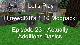 Let's Play Direwolf20's 1.10 Modpack Episode 23 - Actually Additions Basics