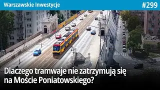 #299 Dlaczego tramwaje pomijają Most Poniatowskiego? Remont wiaduktu… - Warszawskie Inwestycje