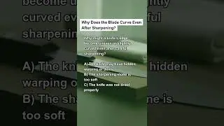Why Does the Blade Curve Even After Sharpening?