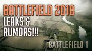 BATTLEFIELD 2018 LEAKS & RUMORS!!!