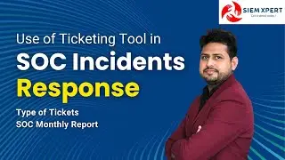 SOC Incident Response and Use of Ticketing tools |SOC Monthly Report