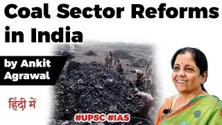 Finance Minister announces Coal Sector Reforms, Green signal for Commercial Mining in India #UPSC