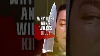 Why does Annie Wilkes kill?