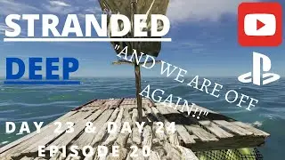 Stranded Deep - LETS PLAY - DAY 23 & DAY 24 - CONSOLE EDITION