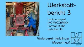 Werkstattbericht 003: Lenkungsspiel IHC McCormick Farmall DLD2 endlich behoben!!