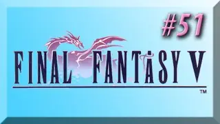 Final Fantasy V w/ NERDIAQ Ep.51 - Battling Through Barrier Tower