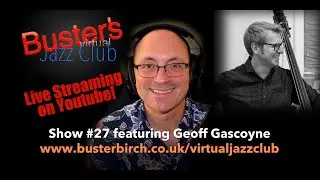 Geoff Gascoyne interview on Buster's Virtual Jazz Club #27
