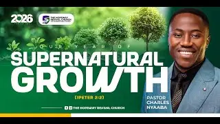 SUPERNATURAL GROWTH 2 | Pastor Charles Nyaaba