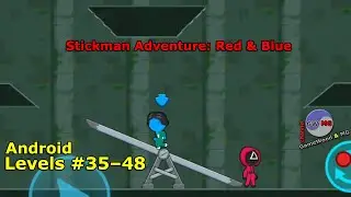 Levels 35&ndash;48 | Stickman Adventure: Red And Blue | Without Dying | Android (iOS)