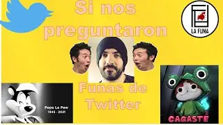 Las Funas de Twitter/Si nos preguntaron/ WiredHusk