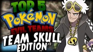 [Team Skull] Top 5 Evil Teams in Pok&eacute;mon! (TheSilverSlasher)