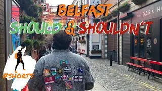 Belfast &ndash; Things You should and Shouldn&rsquo;t Do