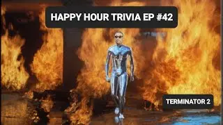 HAPPY HOUR TRIVIA EP42 TERMINATOR 2