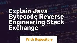 explain java bytecode Reverse Engineering Stack Exchange