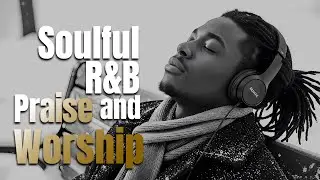 🌙 Late Night R&B Gospel – Calm Worship Music for Reflection, Prayer & Faith
