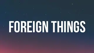 Amber Mark - Foreign Things (Lyrics)