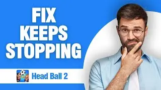How To Fix And Solve Head Ball 2 Keeps Stopping ( Tutorial )