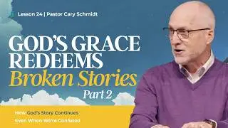 Romans 11&mdash;God's Grace Redeems Broken Stories Part 2 | The Book of Romans Part 24 | Cary Schmidt