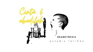 Cinta & Abadilah | Brandynesia @Studio Latihan