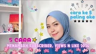 5 CARA MENAMBAH SUBSCRIBER, VIEWS DAN LIKE 2024 | cara kelima paling ampuh