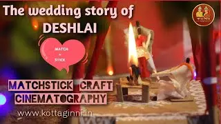 The Wedding Story Of | DESHLAI | Matchstick Craft |CINEMATOGRAPHY