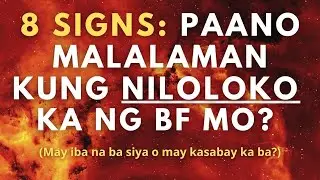 Paano mo malalaman kung nagloloko ang boyfriend mo? (8 Signs na Linoloko ka Nya o na May Iba na Sya)
