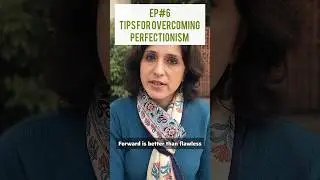 Tip 6: PROGRESS over Perfection | Overcoming Perfectionism