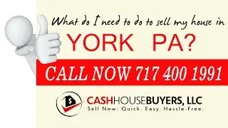 What do I need to do to sell my house fast in York PA | Call 717 400 1999 | We Buy House York PA