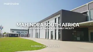 Mahindra South Africa &ndash; Inauguration of the New Assembly Facility