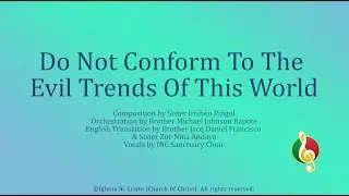 Do Not Conform To The Evil Trends Of This World