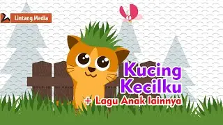 Kucing Kecilku (Meong Meong), Pok Ame Ame, dan Bangun Tidur - Kumpulan Lagu Anak
