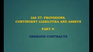 IAS 37 PART 4 Provision for Onerous Contracts
