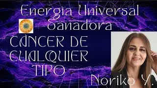 ENERG&Iacute;A UNIVERSAL HUMANA🙌 SANANDO C&Aacute;NCER, TUMORES, LEUCEMIA, ETC.‼️