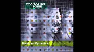 Scene/Waxflatter - ATP 2 - Dominant Dynamics