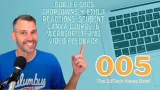 005 Google Docs Dropdowns + Emoji Reactions, Student Canva Course, & Microsoft Teams Video Feedback