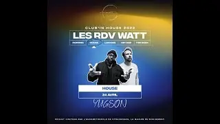 RDV WATT 2 HOUSE EDITION AVEC YUGSON HAWKS