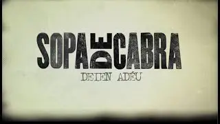 Sopa de Cabra - Deien Ad&eacute;u (Lyric Video)