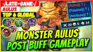 MONSTER AULUS POST BUFF GAMEPLAY [ Top Global Aulus] &radic;LaTe-GaMe&radic; - Mobile Legends Gameplay And Build