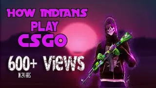 Highlight #1 - How Indians play CSGO : Road to Gobar Elite