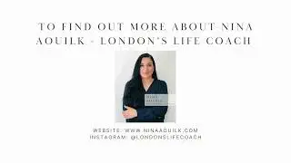 To find out more about Nina Aouilk London&rsquo;s Life Coach