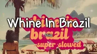 Ichiss - Whine In Brazil (Super Slowed + 8D Audio) (Lyrics/Letra)