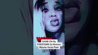 GAME ON By FIRESTARR da Realest Bipolar flame Throwa Poet