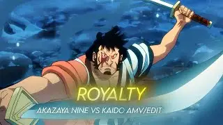 Royalty - Akazaya nine VS Kaido [AMV/Edit]