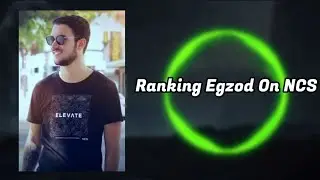 Ranking Egzod On NCS