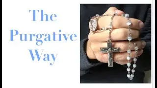 First Spiritual Stage of the Spiritual Life - The Purgative Way