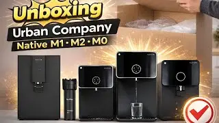 Unboxing Urban company Native RO M0, M1, M2...