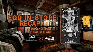 EarthQuaker Devices x FRET12 | In-Store + Custom Hoof Pedal Release Recap