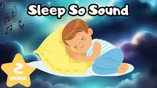 🌙💤Sleep So Sound (Relaxing Baby Lullaby For Sleeping)